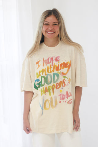 I Hope Something Good Happens to You Today
